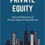 Private Equity: How the Business of Private Equity Funds Works (Inglese) Copertina flessibile – 29 gen 2018