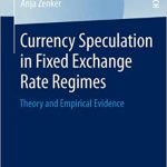 Currency Speculation in Fixed Exchange Rate Regimes: Theory and Empirical Evidence (Inglese) Copertina flessibile – 21 gen 2014