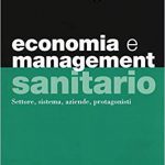 Economia e management sanitario. Settore, sistema, aziende, protagonisti Copertina flessibile – 13 nov 2018