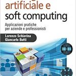 Intelligenza artificiale e soft computing. Applicazioni pratiche per aziende e professionisti Copertina flessibile – 26 mag 2017