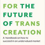 GET FIT FOR THE FUTURE OF TRANSCREATION: A handbook on how to succeed in an undervalued market Copertina flessibile – 26 lug 2019
