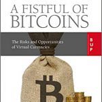 A Fistful of Bitcoins: The Risks and Opportunities of Virtual Currencies (Inglese) Copertina flessibile – 30 novembre 2020