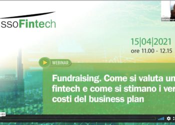 Fundraising. Come si valuta una fintech e come si stimano i veri costi del business plan. Il video del webinar Assofintech moderato da BeBeez