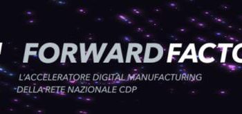 Cdp Venture Capital lancia Forward Factory, l’acceleratore per il digital manufacturing