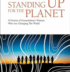 Standing Up for the Planet: 45 Stories of Extraordinary Women Who Are Changing the World Copertina flessibile – 1 febbraio 2024