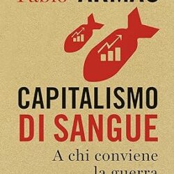 Capitalismo di sangue. A chi conviene la guerra Copertina flessibile – 12 gennaio 2024