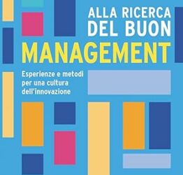 Alla ricerca del buon management. Esperienze e metodi per una cultura dell’innovazione Copertina flessibile – 23 febbraio 2024