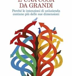Crescere è una cosa da grandi. Perché le intenzioni di un’azienda contano più delle sue dimensioni Copertina flessibile – 19 marzo 2024