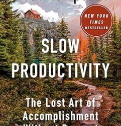 Slow Productivity: The Lost Art of Accomplishment Without Burnout Copertina rigida – 5 marzo 2024
