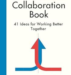 The Collaboration Book: 41 Ideas for Working Better Together Copertina rigida – 29 febbraio 2024