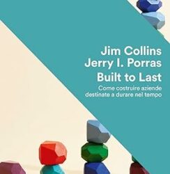 Built to last. Come costruire aziende destinate a durare nel tempo Copertina flessibile – 16 aprile 2024