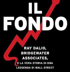 Il fondo. Ray Dalio, Bridgewater Associates, e la vera storia di una leggenda di Wall Street Copertina flessibile – 24 aprile 2024