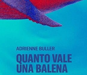 Quanto vale una balena. Le illusioni del capitalismo verde Copertina flessibile – 5 aprile 2024