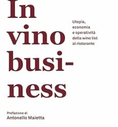In Vino Business. Utopia economia e operatività della wine list al ristorante Copertina flessibile – Grande libro, 15 giugno 2024