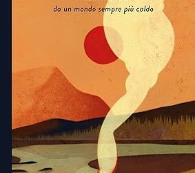 L’età del fuoco: Una storia vera da un mondo sempre più caldo (I Corvi)