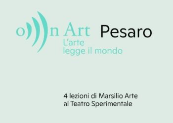 Intesa Sanpaolo e Marsilio presentano on Art Pesaro. Al Teatro Sperimentale dal 27 ottobre al 1° dicembre