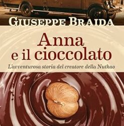 Anna e il cioccolato. L’avventurosa storia del creatore della NutKao Copertina flessibile – 27 agosto 2024