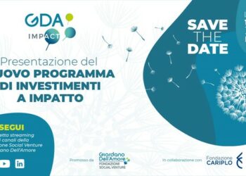 Fondazione Social Venture Giordano Dell’Amore e Fondazione Cariplo lanciano nuovo programma di investimenti a impatto da 60 mln euro