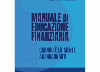 Manuale di educazione finanziaria. Quando è la mente ad ingannarti