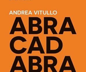 Abracadabra. Fai accadere ciò che serve per dare spazio all’umano nei luoghi e nelle relazioni di lavoro