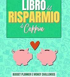 Libro del risparmio di coppia: budget planner e money challenges per organizzare le finanze di coppia e risparmiare soldi