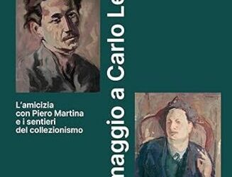 Omaggio a Carlo Levi. L’amicizia con Piero Martina e i sentieri del collezionismo