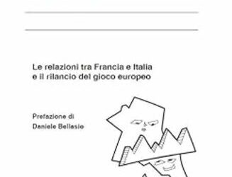 Transalpini. Le relazioni tra Francia e Italia e il rilancio del gioco europeo