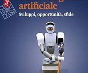 Etica dell’intelligenza artificiale. Sviluppi, opportunità, sfide