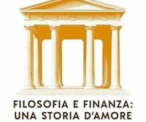 Filosofia e finanza: una storia d’amore. Dalla saggezza antica alla finanza moderna. Un viaggio di consapevolezza, interconnessione e realizzazione
