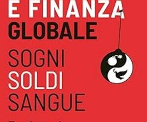 Geopolitica e finanza globale. Sogni, Soldi, Sangue. Tre fattori che muovono il mondo