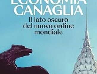 Economia canaglia. Il lato oscuro del nuovo ordine mondiale