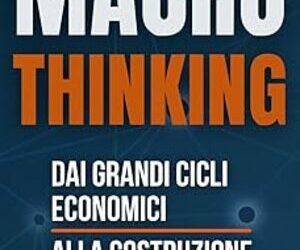 Macro Thinking: dai grandi cicli economici alla costruzione del portafoglio