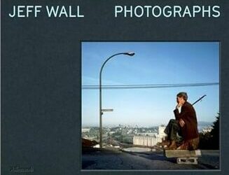 Jeff Wall. Photographs