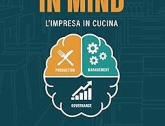Food Cost in Mind: l’impresa in cucina. Il Metodo per pensare da imprenditore e dominare il tuo Food Cost