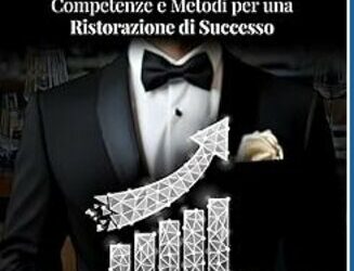 Restaurant Management. Competenze e metodi per una ristorazione di successo