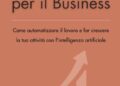 Claude AI per il Business: come automatizzare il lavoro e far crescere la tua attività con l’intelligenza artificiale