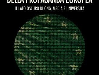La macchina della propaganda europea. Il lato oscuro di ONG, media e università