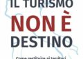 Il turismo non è destino. Come restituire ai territori il controllo del proprio futuro